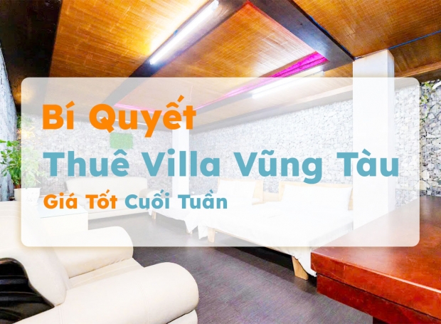 Bí Quyết Thuê Villa Vũng Tàu Giá Tốt Cuối Tuần